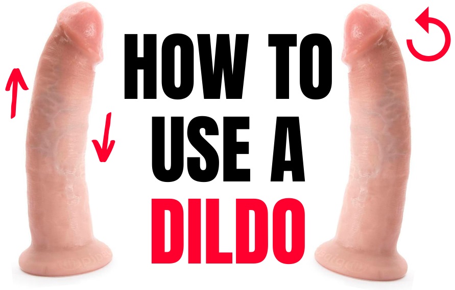 Best Way To Use A Dildo