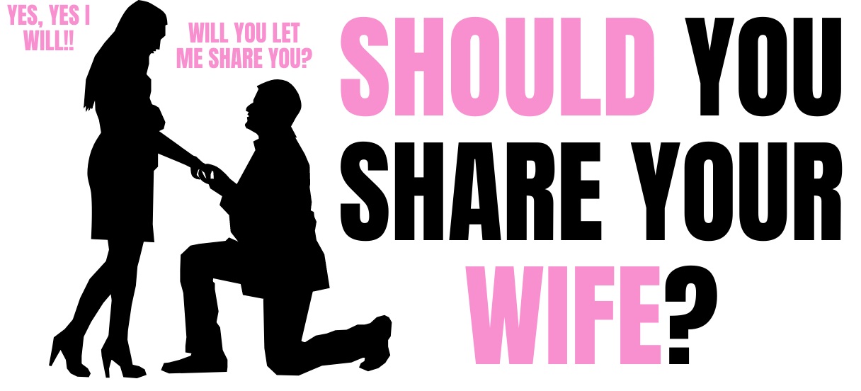 Should You Share Your Wife? 